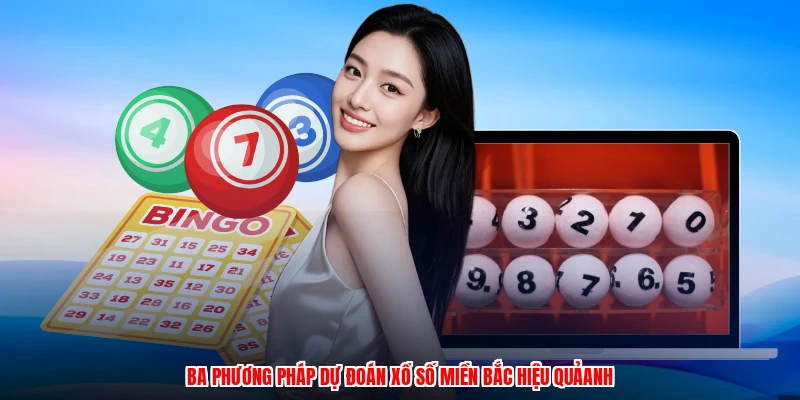 Ba phương pháp dự đoán xổ số miền bắc hiệu quảanh
