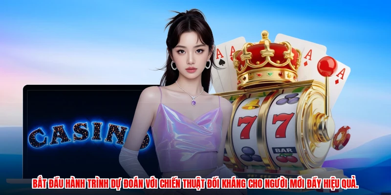 Bắt đầu hành trình dự đoán với chiến thuật đối kháng cho người mới đầy hiệu quả.