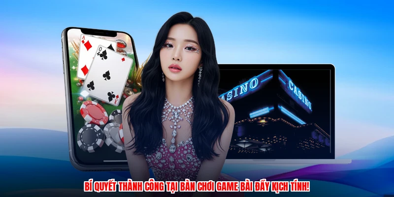 Bí quyết thành công tại bàn chơi game bài đầy kịch tính!