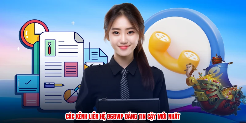 Các kênh liên hệ 868VIP đáng tin cậy mới nhất
