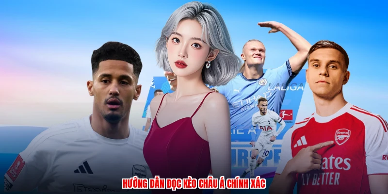 Hướng dẫn đọc kèo Châu Á chính xác