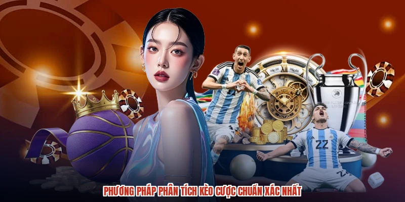 Phương pháp phân tích kèo cược chuẩn xác nhất