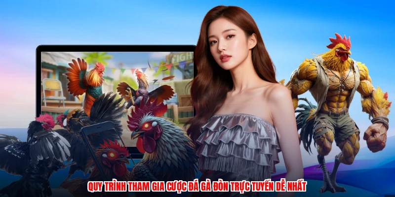 Quy trình tham gia cược đá gà đòn trực tuyến dễ nhất